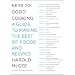 Keys to Good Cooking: A Guide to Making the Best of Foods and Recipes