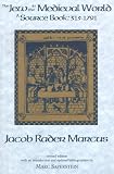 The Jew in the Medieval World: A Source Book, 315-1791