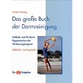 Das gro�e Buch der Darmreinigung. Schlank und fit durch Regeneration der Verdauungsorgane. Selbsthilfe leicht gemacht!