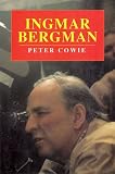 Ingmar Bergman: A Critical Biography