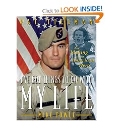I've Got Things To Do With My Life: Pat Tillman And The Making Of An American Hero