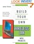 Build Your Own Wireless LAN (with Projects)