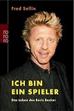  Ich bin ein Spieler . Das Leben des Boris Becker.