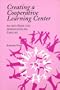 Creating a Cooperative Learning Center: An Idea-Book for Homeschooling Families