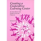Creating a Cooperative Learning Center: An Idea-Book for Homeschooling Families by Katharine Houk