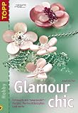 Bücher : Glamour chic: Schmuck mit Swarovski-Perlen, Perlmuttknöpfen und mehr