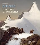 Der Berg. Schrecken und Faszination - Bettina Hausler