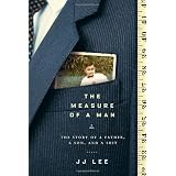 The Measure of a Man: The Story of a Father, a Son, and a Suitby JJ Lee