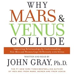 Why Mars and Venus Collide: Improving Relationships by Understanding How Men and Women Cope Differently with Stress