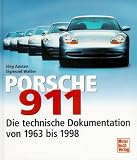 Porsche 911. Die technische Dokumentation von 1963 bis 1998