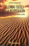 El camino tolteca de la recapitulacion (Hombre y Sus Ideas)