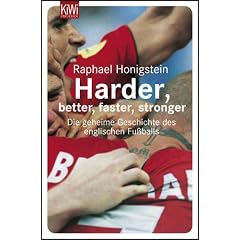 Harder, better, faster, stronger. Die geheime Geschichte des englischen Fußballs (Broschiert)
