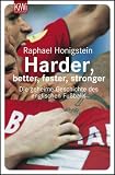 Harder, better, faster, stronger: Die geheime Geschichte des englischen Fu�balls