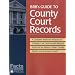 BRB's Guide to County Court Records: A National Resource to Criminal, Civil, and Probate Records Found at the Nation's County, Parish, and Municipal Courts