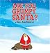 Are You Grumpy, Santa?