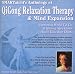 Anthology of QiGong Relaxation Therapy & Mind Expansion (Stress Relief, Anxiety Relief, Depression Relief, Heath & Fitness, Meditation, Enhancement Therapy)