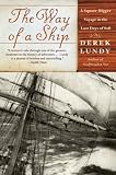 The Way of a Ship: A Square-Rigger Voyage in the Last Days of Sail
