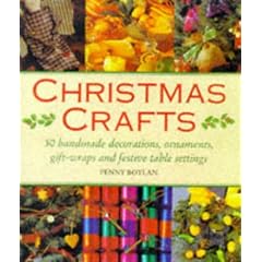 Christmas Crafts: 50 Handmade Decorations, Ornaments, Gift Wraps and Festive Tablesettings