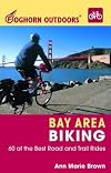 Foghorn Outdoors Bay Area Biking: 60 Of the Best Road and Trail Rides (Moon Bay Area Biking)