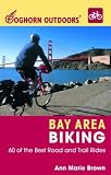 Foghorn Outdoors Bay Area Biking: 60 of the Best Road and Trail Rides