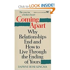 Coming Apart: Why Relationships End and How to Live Through the Ending of Yours