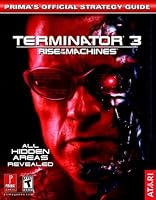Terminator 3: Rise of the Machines (Prima's Official Strategy Guide)