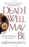 Dead I Well May Be: A Novel