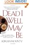Dead I Well May Be: A Novel