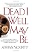 Dead I Well May Be: A Novel by Adrian McKinty