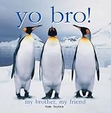 Yo Bro!: My Brother, My Friend