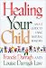 Book Healing Your Child: An A-Z Guide to Using Natural Remedies