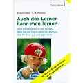 Auch das Lernen kann man lernen: Vom Kindergarten in die Schule:  Was Sie als Eltern daf�r tun k�nnen, da� Ihr Kind gut und gern lernt
