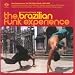 The Brazilian Funk Experience: Patrick Forge Presents Rare Grooves from the EMI & Odeon Vaults 1968-1980