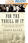 For The Thrill Of It: Leopold, Loeb,...