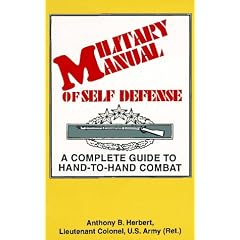 Military Manual of Self-Defense: A Complete Guide to Hand-To-Hand Combat