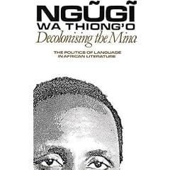 Decolonising the Mind: The Politics of Language in African Literature (Studies in African Literature Series)