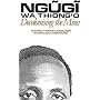 Decolonising the Mind: The Politics of Language in African Literature (Studies in African Literature Series)