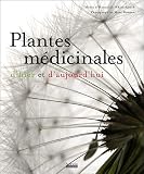 Plantes médicinales d`hier et d`aujourd`hui