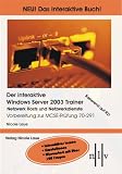 Der interaktive Windows Server 2003 Trainer - Netzwerk Hosts und Netzwerkdienste. Vorbereitung zur MCSE-Pruefung 70-291