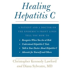 Healing Hepatitis C: A Patient and a Doctor on the Epidemic's Front Lines Tell You How to Recognize When You Are at Risk, Understand Hepatitis C ... C