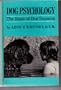 Dog Psychology; The Basis of Dog Training,