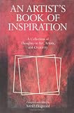 An Artist's Book of Inspiration: A Collection of Thoughts on Art, Artists, Creativity