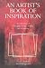 An Artist’s Book of Inspiration: A Collection of Thoughts on Art, Artists, Creativity