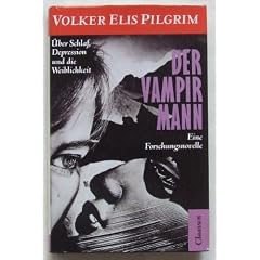 Der Vampirmann. �ber Schlaf, Depression und die Weiblichkeit. Eine Forschungsnovelle