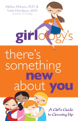Girlology's There's Something New About You: A Girl's Guide to
