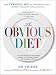 Books : The Obvious Diet: Your Personal Way to Lose Weight Without Changing Your Lifestyle
