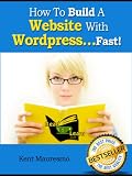 How To Build A Website With Wordpress...Fast!