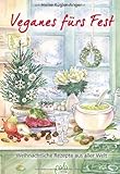 Veganes fürs Fest: Weihnachtliche Rezepte aus aller Welt