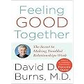 Feeling Good Together (The Secret to Making Troubled Relationships Work) (Unabridged) (Compact Disc)