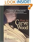 How to Carve Wood: A Book of Projects and Techniques (Fine Woodworking Book)